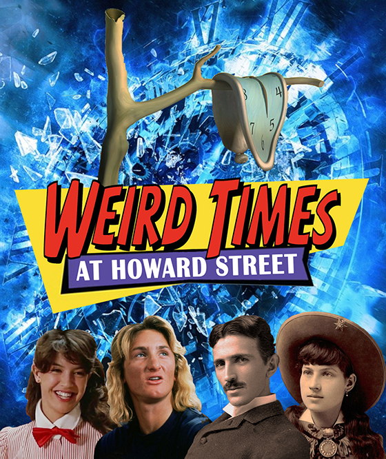 Weird Times at Howard Street